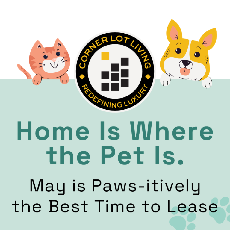 Graphic with Corner Lot Living logo, one animated pink cat on the left and one animated yellow dog on the right. Below reads "Home is Where is the Pet Is. May is Paws-itively the Best Time to Lease"